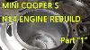 R56 Mini Cooper S N14 Reconstruction Du Moteur Partie 1